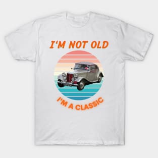 I'm Not Old I'm A Classic T-Shirt